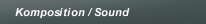 Komposition / Sound
