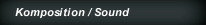 Komposition / Sound